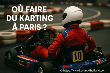OĂč faire du karting Ă Paris pour une expĂ©rience inoubliable ?